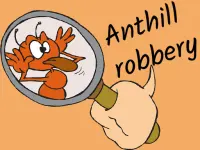 Anthill robbery background