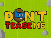 Dont Tease Me background